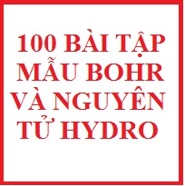 100 bài tập mẫu bohr và nguyên tử hidro ( hay)