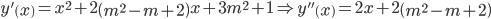 y'left( x right) = {x^2} + 2left( {{m^2} - m + 2} right)x + 3{m^2} + 1 Rightarrow y''left( x right) = 2x + 2left( {{m^2} - m + 2} right)