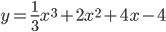 y = frac{1}{3}{x^3} + 2{x^2} + 4x - 4