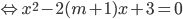  \Leftrightarrow {x^2} - 2(m + 1)x + 3 = 0
