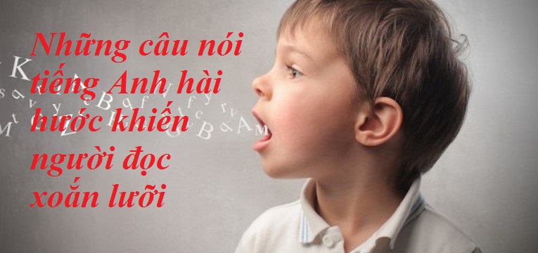 10 câu nói tiếng Anh khiến bạn xoắn lưỡi
