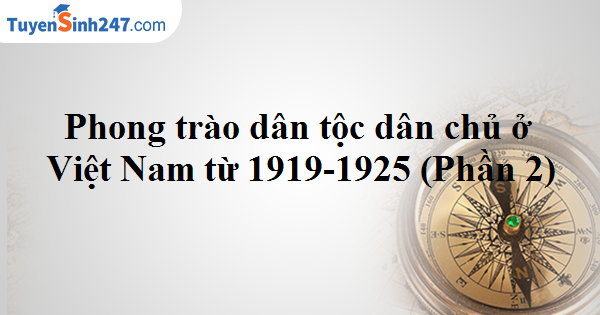 Phong trào dân tộc dân chủ ở Việt Nam từ 1919-1925 (Phần 2)