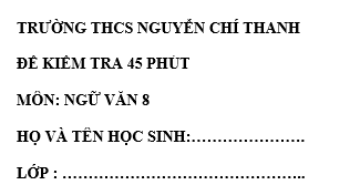 Đề kiểm tra 45 phút lớp 8 môn Văn học kì 1 - THCS Nguyễn Chí Thanh