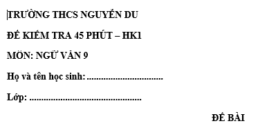 Đề kiểm tra 45 phút lớp 9 môn Văn học kì 1 - THCS Nguyễn Du