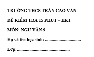 Đề kiểm tra 15 phút lớp 9 môn Văn học kì 1 - THCS Trần Cao Vân