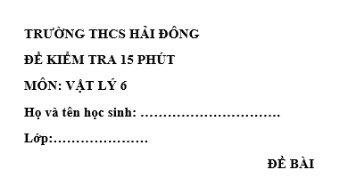 Đề kiểm tra 15 phút lớp 6 môn Lý học kì 1 - THCS Hải Đồng