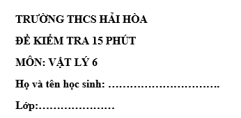 Đề kiểm tra 15 phút lớp 6 môn Lý học kì 1 - THCS Hải Hòa