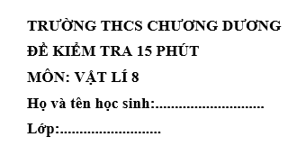 Đề kiểm tra 15 phút lớp 8 môn Lý học kì 1 - THCS Chương Dương