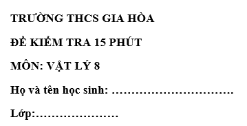 Đề kiểm tra 15 phút lớp 8 môn Lý học kì 1 - THCS Gia Hòa