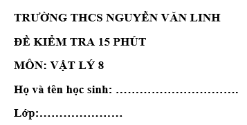 Đề kiểm tra 15 phút lớp 8 môn Lý học kì 1 - THCS Nguyễn Văn Linh
