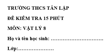 Đề kiểm tra 15 phút lớp 8 môn Lý học kì 1 - THCS Tân Lập