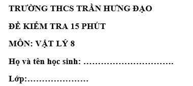 Đề kiểm tra 15 phút lớp 8 môn Lý học kì 1 - THCS Trần Hưng Đạo