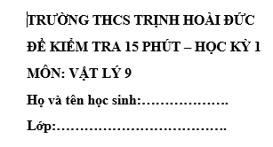 Đề kiểm tra 15 phút lớp 9 môn Lý học kì 1 - THCS Trịnh Hoài Đức