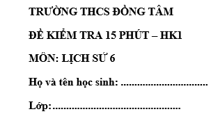 Đề kiểm tra 15 phút lớp 6 môn Sử học kì 1 - THCS Đồng Tâm