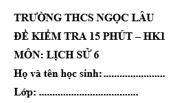 Đề kiểm tra 15 phút lớp 6 môn Sử học kì 1 - THCS Ngọc Lâu