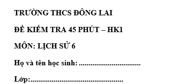 Đề kiểm tra 45 phút lớp 6 môn Sử học kì 1 - THCS Đông Lai