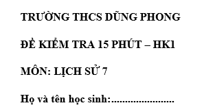 Đề kiểm tra 15 phút lớp 7 môn Sử học kì 1 - THCS Dũng Phong