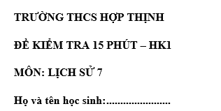 Đề kiểm tra 15 phút lớp 7 môn Sử học kì 1 - THCS Hợp Thịnh