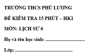 Đề kiểm tra 15 phút lớp 6 môn Sử học kì 1 - THCS Phú Lương