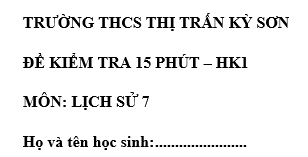 Đề kiểm tra 15 phút lớp 7 môn Sử học kì 1 - THCS Kỳ Sơn
