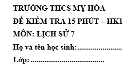 Đề kiểm tra 15 phút lớp 7 môn Sử học kì 1 - THCS Mỵ Hòa