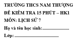 Đề kiểm tra 15 phút lớp 7 môn Sử học kì 1 - THCS Nam Thượng