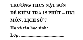 Đề kiểm tra 15 phút lớp 7 môn Sử học kì 1 - THCS Nật Sơn