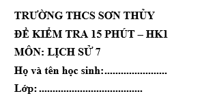 Đề kiểm tra 15 phút lớp 7 môn Sử học kì 1 - THCS Sơn Thủy