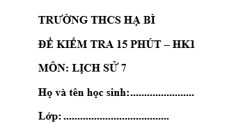 Đề kiểm tra 15 phút lớp 7 môn Sử học kì 1 - THCS Hạ Bì