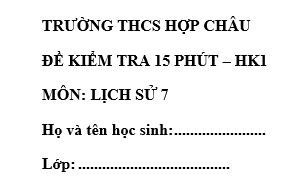 Đề kiểm tra 15 phút lớp 7 môn Sử học kì 1 - THCS Hợp Châu