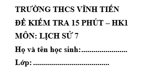 Đề kiểm tra 15 phút lớp 7 môn Sử học kì 1 - THCS Vĩnh Tiến