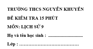 Đề kiểm tra 15 phút lớp 9 môn Sử học kì 1 - trường THCS Nguyễn Khuyến