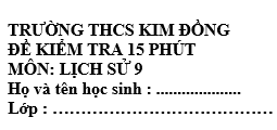 Đề kiểm tra 15 phút lớp 9  môn Sử học kì 2 - THCS Kim Đồng