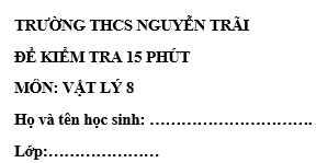Đề kiểm tra 15 phút lớp 8 môn Lý học kì 2 - trường THCS Nguyễn Trãi