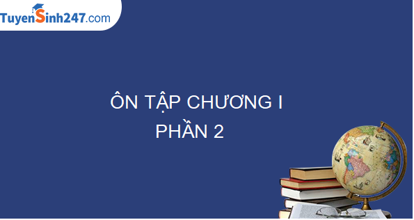 Ôn tập chương I - phần 2