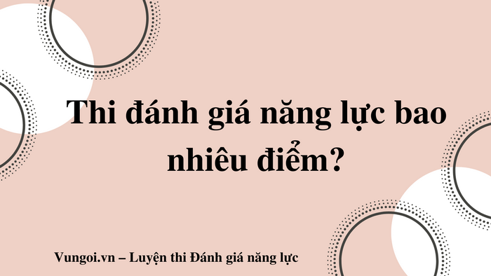 Thi đánh giá năng lực bao nhiêu điểm?