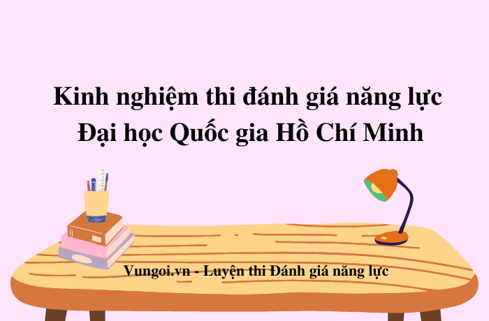 Kinh nghiệm thi đánh giá năng lực ĐHQG-HCM