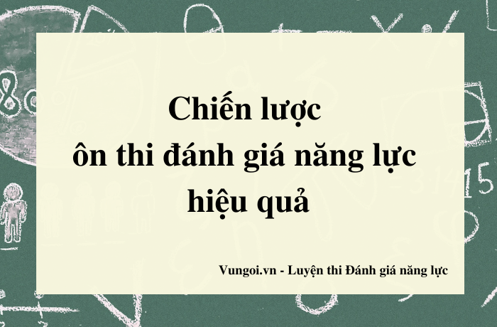 Chiến lược ôn thi đánh giá năng lực