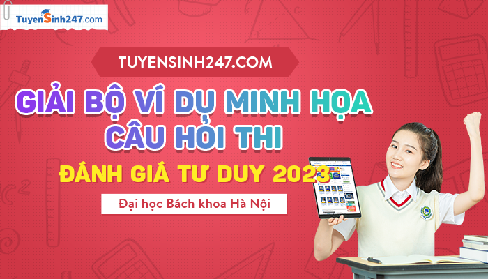 Tuyensinh247 giải bộ ví dụ minh họa câu hỏi thi ĐGTD Bách khoa 2023