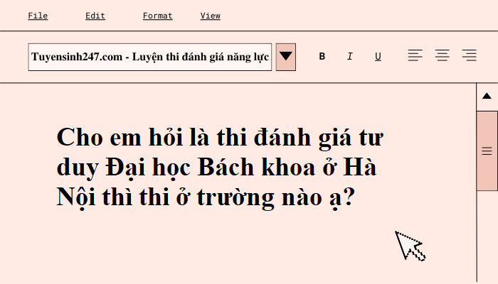 Cho em hỏi là thi đánh giá tư duy ĐHBK ở Hà Nội là thi ở trường nào ạ?