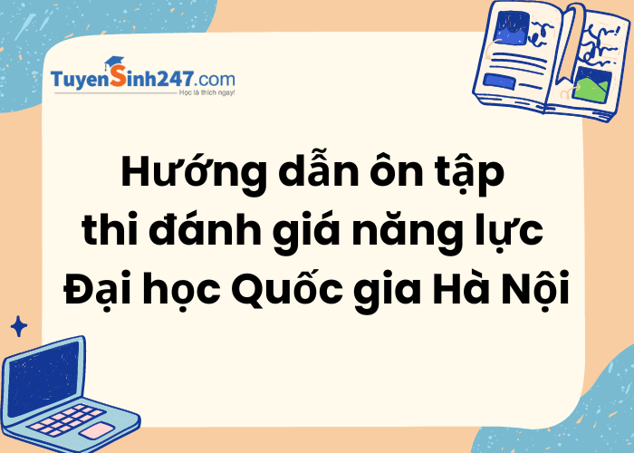 Hướng dẫn ôn thi đánh giá năng lực Đại học Quốc gia Hà Nội