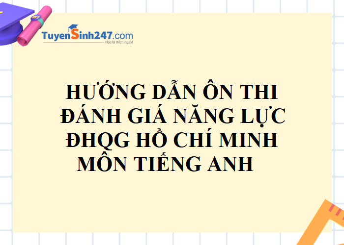 Ôn tiếng Anh thi đánh giá năng lực