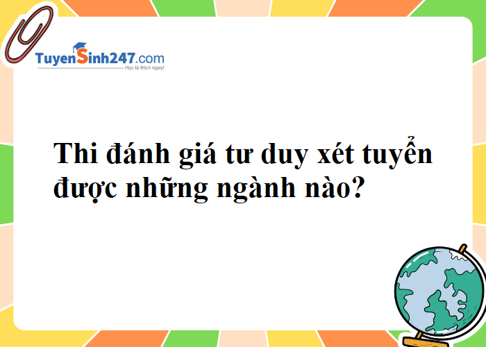 Thi đánh giá tư duy Bách khoa xét tuyển được những ngành nào ạ?