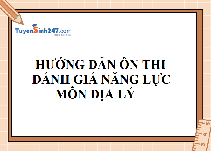 Ôn thi đánh giá năng lực môn Địa