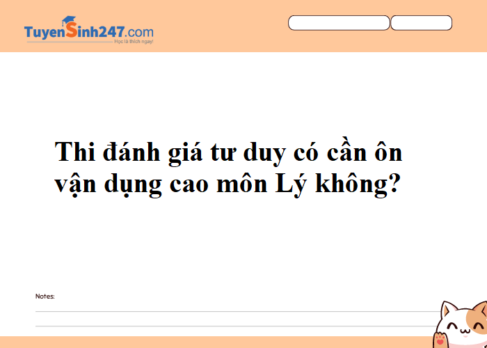 Cho em hỏi thi đánh giá tư duy có cần cày VDC môn Lý không?