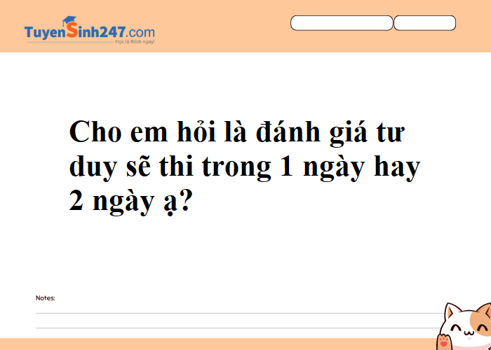 Đánh giá tư duy sẽ thi trong 1 hay 2 ngày ạ?