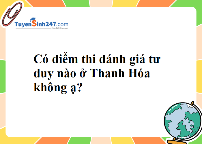 Có điểm thi đánh giá tư duy nào ở Thanh Hóa không ạ?