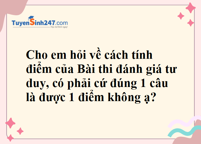 Em thắc mắc về hình thức tính điểm của bài thi TSA?