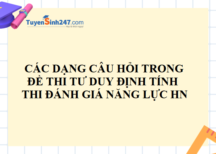 Các dạng câu hỏi xuất hiện trong đề Tư duy định tính