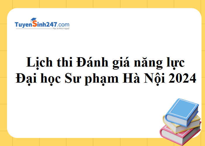 Lịch thi ĐGNL Đại học Sư phạm Hà Nội năm 2024